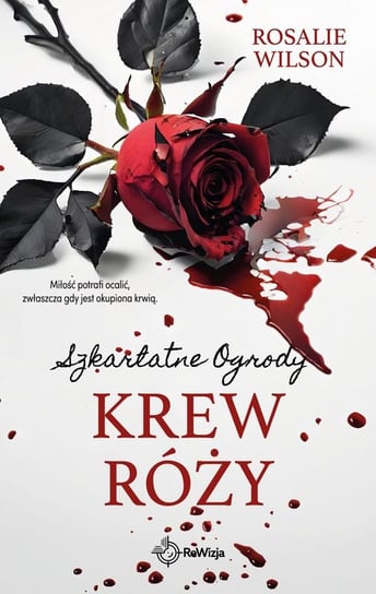 Krew róży. Szkarlatne Ogrody Rosalie Wilson
